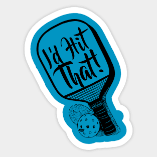 Pickleball I'd Hit That Sticker